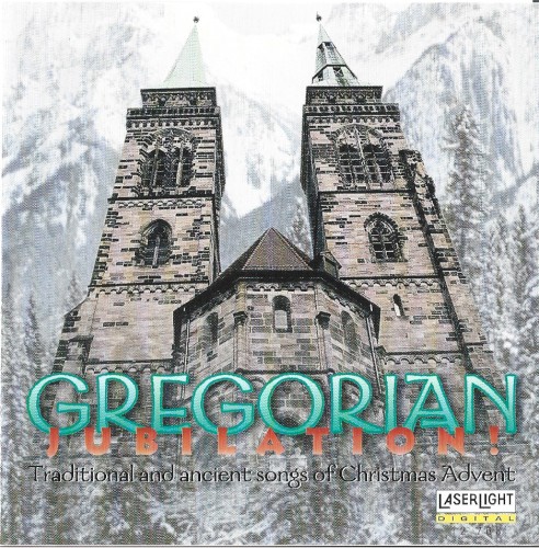 Gregorian Jubilation! Traditional and Ancient Songs of Christmas and Advent