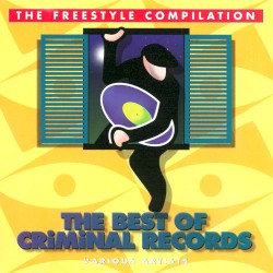 The Freestyle Compilation: The Best of Criminal Records