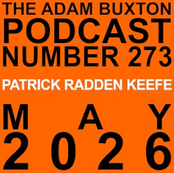 The Adam Buxton Podcast #273, “Patrick Radden Keefe”