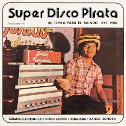 Super Disco Pirata - De Tepito Para El Mundo 1965-1980 (Analog Africa No.39)