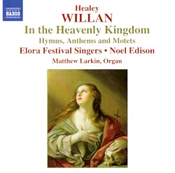 In the Heavenly Kingdom: Hymns, Anthems and Motets