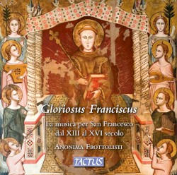 Gloriosus Franciscus: The Music for St. Francis from the 13th to the 16th Century