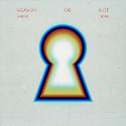 Heaven or Not (AMÉMÉ remix)