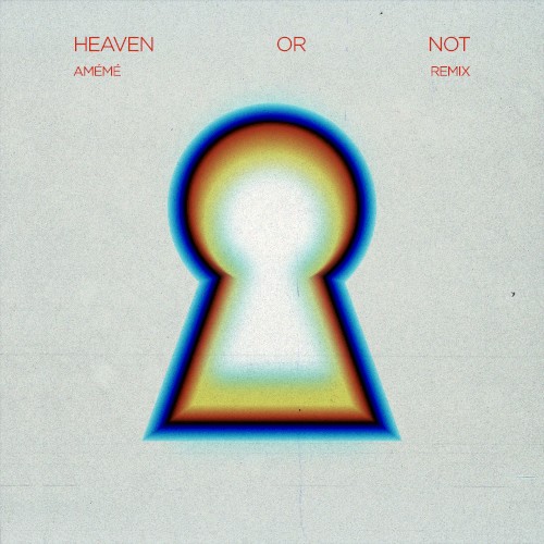 Heaven or Not (AMÉMÉ remix)