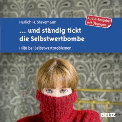… und ständig tickt die Selbstwertbombe: Hilfe bei Selbstwertproblemen