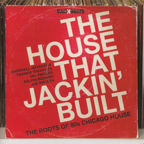 The House That Jackin' Built