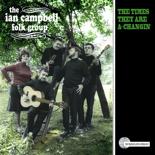 The Times They Are A-Changin': The Ian Campbell Folk Group Anthology