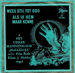 Wees stil tot God / Als ik Hem maar kenne