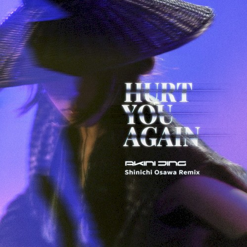 Hurt You Again (Shinichi Osawa remix)