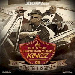 B.B. & The Underground Kingz: The Trill Is Gone