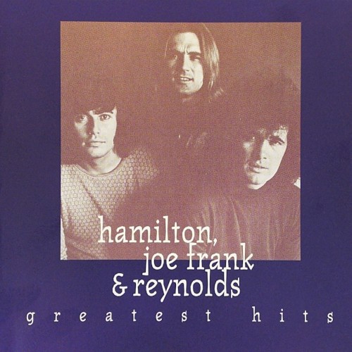 Hamilton, Joe Frank & Reynolds Greatest Hits