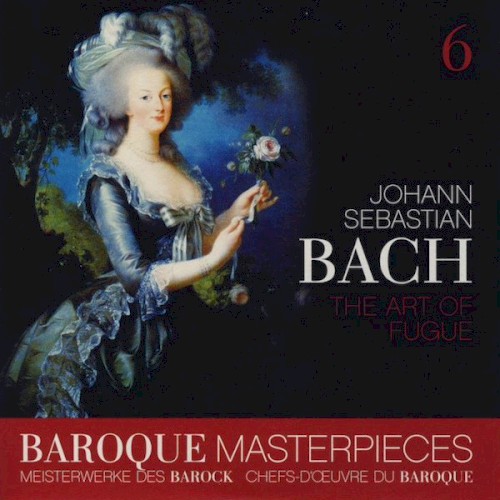 Baroque Masterpieces 6: Johann Sebastian Bach – The Art Of Fugue
