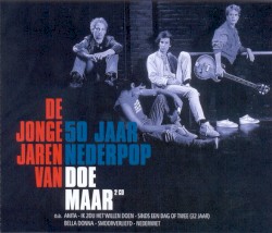 De jonge jaren van Doe Maar: 50 jaar nederpop