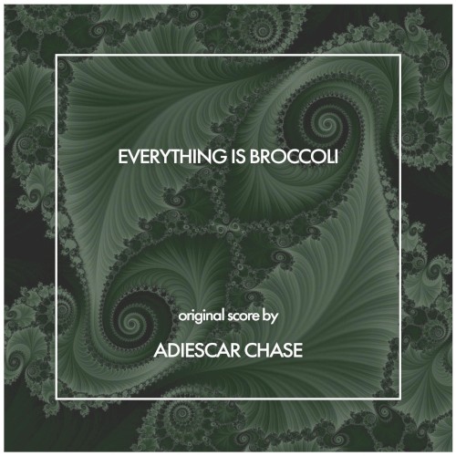Everything Is Broccoli (Original Score)