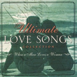 Ultimate Love Songs Collection: When a Man Loves a Woman