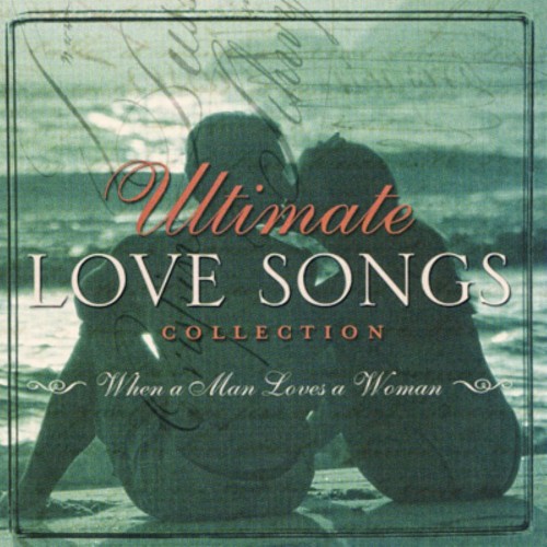 Ultimate Love Songs Collection: When a Man Loves a Woman