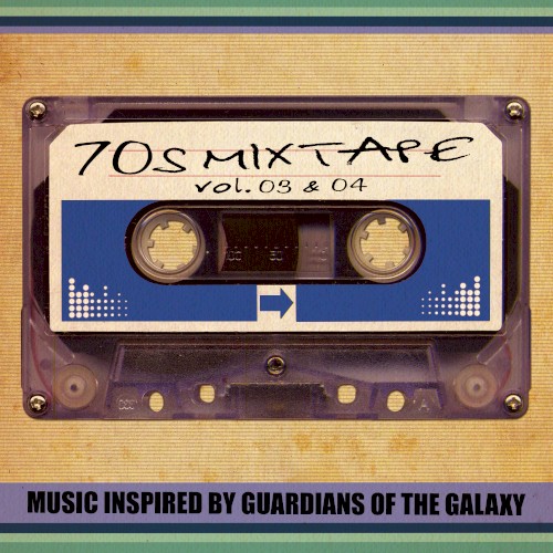 70s Mixtape Vol. 3 & 4 - Music Inspired by Guardians of the Galaxy