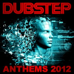 Dubstep - Anthems 2012