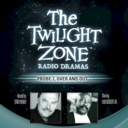 The Twilight Zone Radio Dramas, "Probe 7, Over and Out"