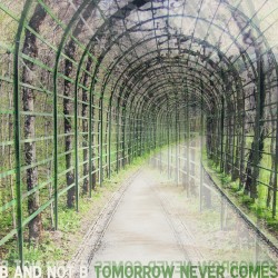 Tomorrow Never Comes