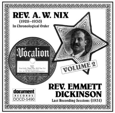Rev. A. W. Nix: In Chronological Order, 1928-1930 / Rev. Emmett Dickinson: Last Recording Sessions, 1931