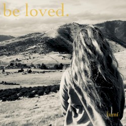 Be Loved