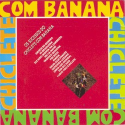 Os sucessos do Chiclete com Banana