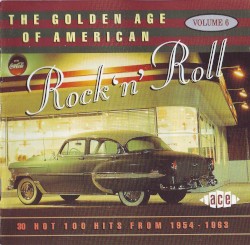 The Golden Age of American Rock ’n’ Roll, Volume 6