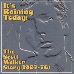 It’s Raining Today: The Scott Walker Story (1967–70)