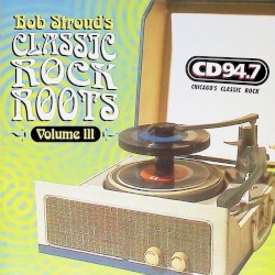 Bob Stroud's Classic Rock Roots Vol 03