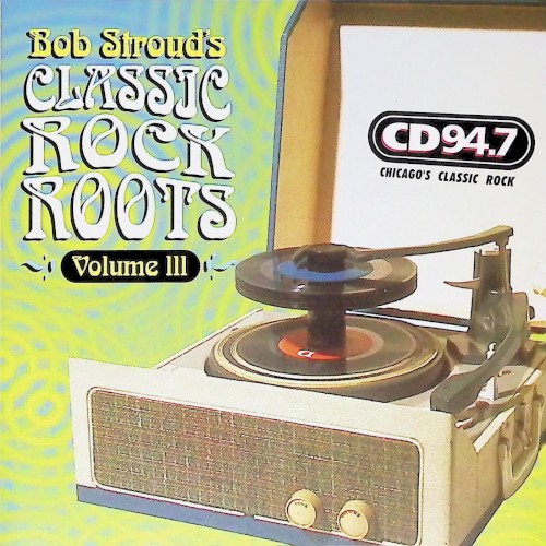 Bob Stroud's Classic Rock Roots Vol 03