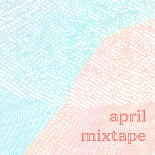 april mixtape