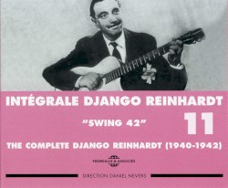 Intégrale Django Reinhardt, Vol. 11 : “Swing 42” 1940–1942