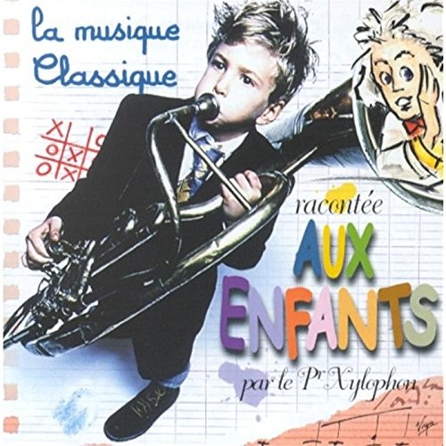 La musique classique racontée aux enfants par le Professeur Xylophon