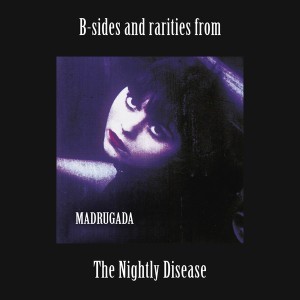 B-Sides And Rarities From The Nightly Disease