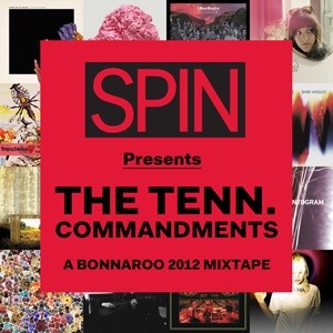 SPIN Presents The Tenn. Commandments: A Bonnaroo 2012 Mixtape