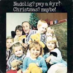 Nadolig? Pwy a Ŵyr! Christmas? Maybe!