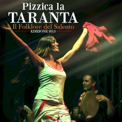 Pizzica la taranta: Il folklore del Salento, edizione 2015