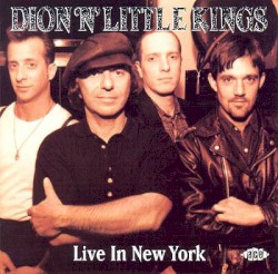 Dion ’n’ Little Kings Live in New York