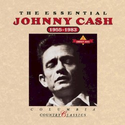 The Essential Johnny Cash (1955-1983)