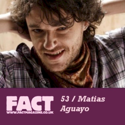FACT Mix 53: Matias Aguayo