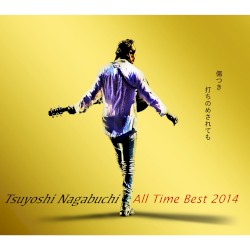 Tsuyoshi Nagabuchi All Time Best 2014 傷つき打ちのめされても、長渕剛。
