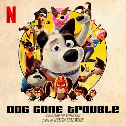 Dog Gone Trouble: Music from the Netflix Film