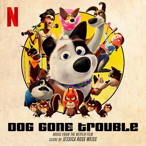 Dog Gone Trouble: Music from the Netflix Film