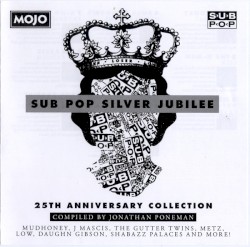 Sub Pop Silver Jubilee: 25th Anniversary Collection