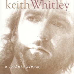 Keith Whitley: A Tribute Album