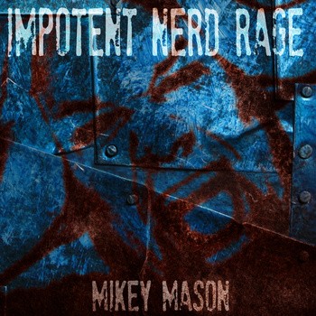 Impotent Nerd Rage