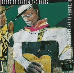 Roots of Rhythm and Blues: A Tribute to the Robert Johnson Era