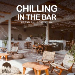 Chilling in the Bar: Urban Chillout Music