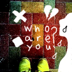 who are you?